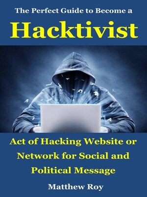 cover image of The Perfect Guide to Become a Hacktivist